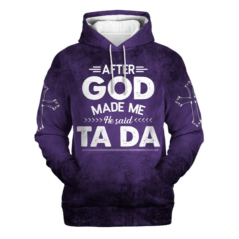 After God Made Me He Said Tada Hoodies Men & Women Christian Hoodie 3D Printed Hoodie